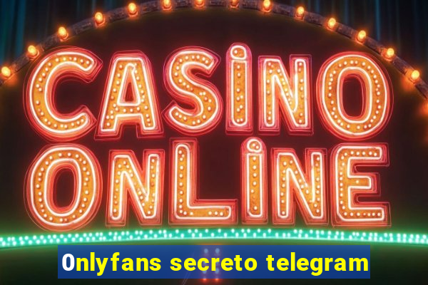 0nlyfans secreto telegram